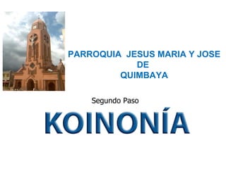 Segundo Paso PARROQUIA  JESUS MARIA Y JOSE DE  QUIMBAYA 