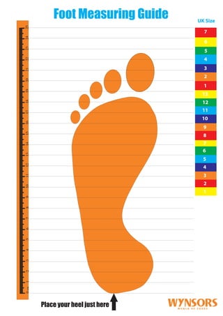 Foot Measuring Guide    UK Size

                              7
                              6
                              5
                              4
                              3
                              2
                              1
                             13
                             12
                             11
                             10
                              9
                              8
                              7
                              6
                              5
                              4
                              3
                              2
                              1




Place your heel just here
 
