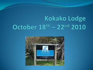 Kokako LodgeOctober 18th – 22nd 2010 