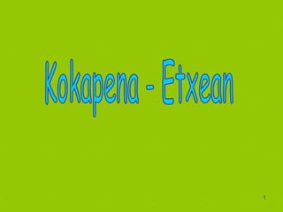 Kokapena - Etxean 