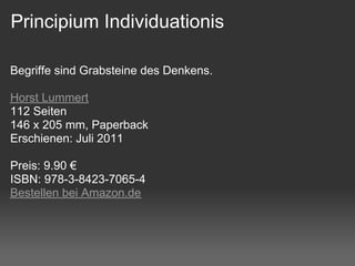 Principium Individuationis

Begriffe sind Grabsteine des Denkens.

Horst Lummert
112 Seiten
146 x 205 mm, Paperback
Erschienen: Juli 2011

Preis: 9.90 €
ISBN: 978-3-8423-7065-4
Bestellen bei Amazon.de
 