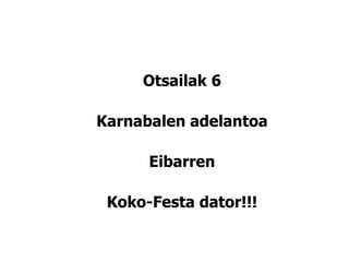 Otsailak 6 Karnabalen adelantoa Eibarren Koko-Festa dator!!! 