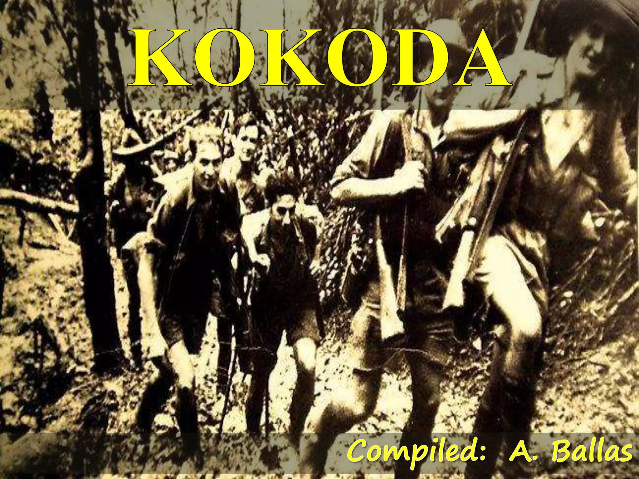 KOKODA:  So it was at Kokoda? [Humanities]