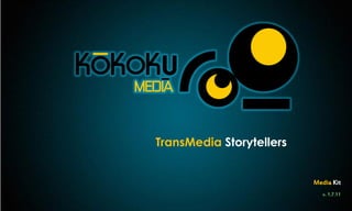 TransMedia Storytellers


                          Media Kit
                             v. 1.7.11
 