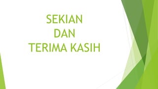 SEKIAN
DAN
TERIMA KASIH
 