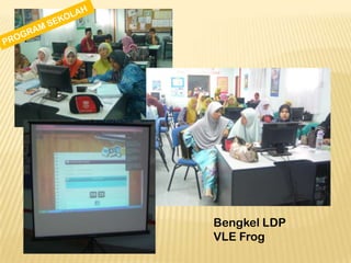 Bengkel LDP
VLE Frog

 