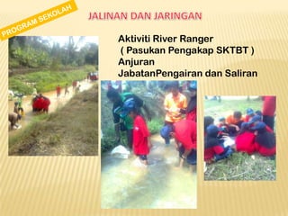 Aktiviti River Ranger
( Pasukan Pengakap SKTBT )
Anjuran
JabatanPengairan dan Saliran

 