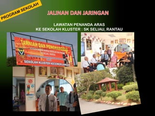LAWATAN PENANDA ARAS
KE SEKOLAH KLUSTER : SK SELIAU, RANTAU

 