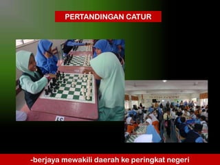 PERTANDINGAN CATUR

-berjaya mewakili daerah ke peringkat negeri

 