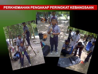 PERKHEMAHAN PENGAKAP PERINGKAT KEBANGSAAN

 