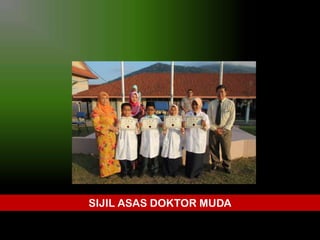 SIJIL ASAS DOKTOR MUDA

 