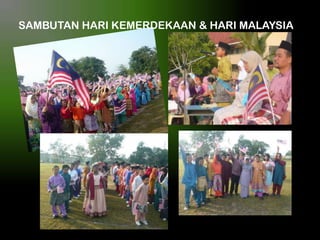 SAMBUTAN HARI KEMERDEKAAN & HARI MALAYSIA

 