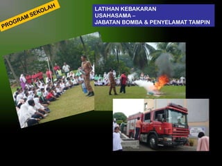LATIHAN KEBAKARAN
USAHASAMA –
JABATAN BOMBA & PENYELAMAT TAMPIN

 