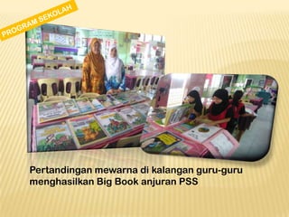 Pertandingan mewarna di kalangan guru-guru
menghasilkan Big Book anjuran PSS

 