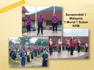 Senamrobik 1
Malaysia
1 Murid 1 Sukan
KPM

 