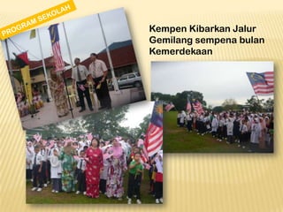 Kempen Kibarkan Jalur
Gemilang sempena bulan
Kemerdekaan

 