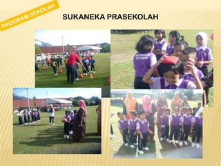 SUKANEKA PRASEKOLAH

 