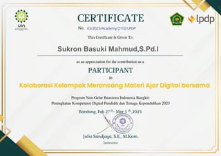 Sukron Basuki Mahmud,S.Pd.I
“ Kolaborasi
Kelompok
Merancang
Materi Ajar
Digital
bersama -
Group 2 “
03/2023/Academy/2112/LPDP
 