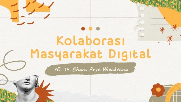 Kolaborasi
Masyarakat Digital


7E_14_Bhanu Arya Wicaksana
 
