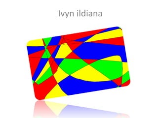 Ivyn ildiana

 