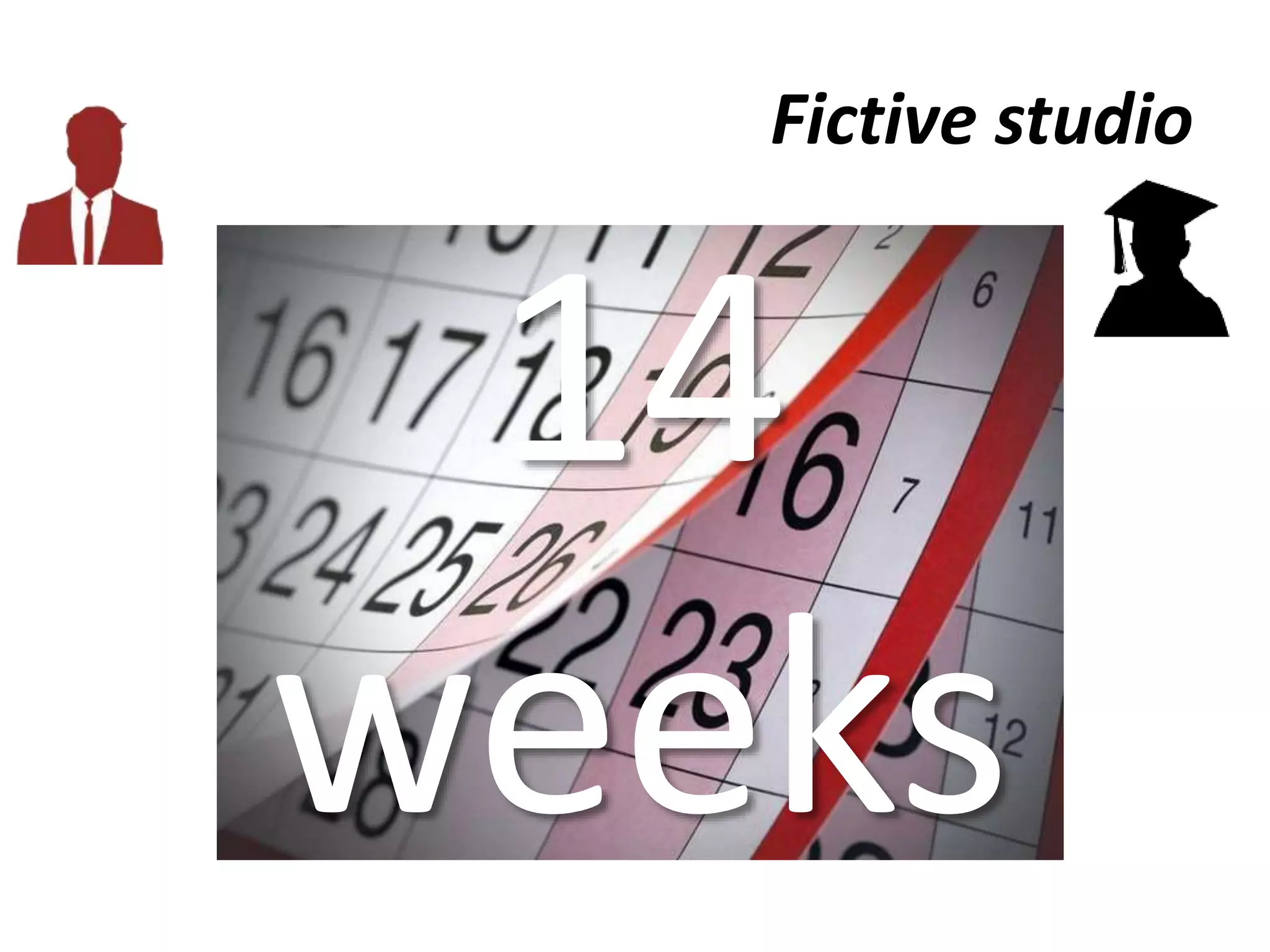 Fictive studio
14
weeks
 