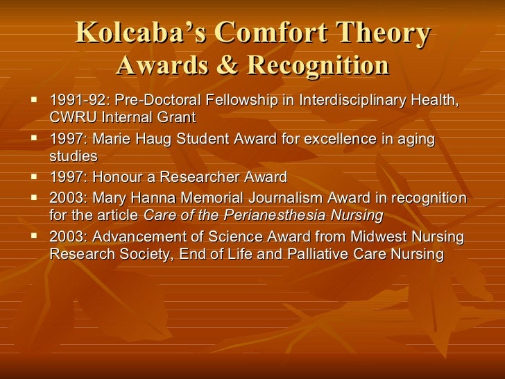 reflection on kolcaba comfort theory Transcript of evolution of the mid range theory of comfort for outsomes research (kolcaba, 2001) “nursing theory how do you think the comfort theory will. reflection on kolcaba comfort theory Transcript of evolution of the mid range theory of comfort for outsomes research (kolcaba, 2001) “nursing theory how do you think the comfort theory will.