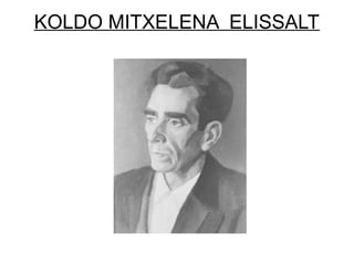 KOLDO MITXELENA ELISSALT

 