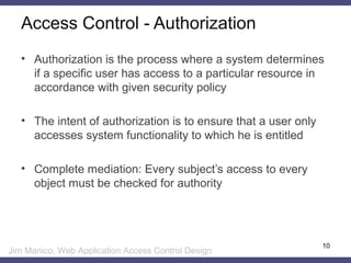 Access Control - Authorization
• Authorization is the process where a system determines
if a specific user has access to a...