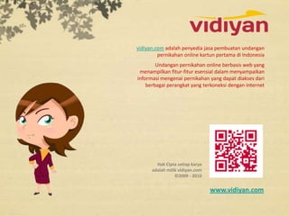 vidiyan.com adalah penyedia jasa pembuatan undangan
         pernikahan online kartun pertama di Indonesia
        Undanga...