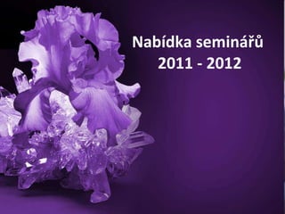 Nabídka seminářů  2011 - 2012   