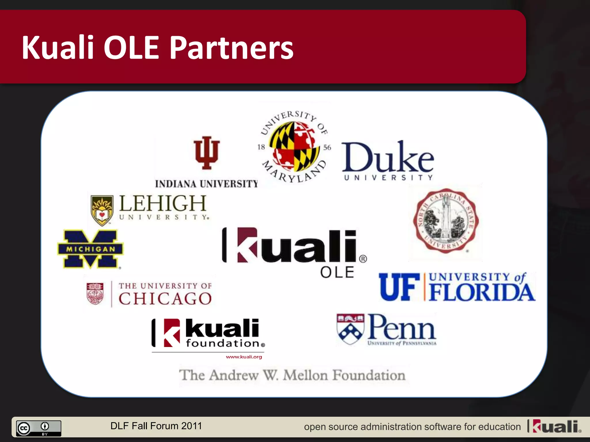 Kuali OLE Partners




     DLF Fall Forum 2011   open source administration software for education
 