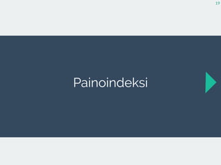 Painoindeksi
19
 