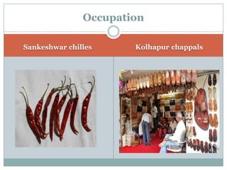 Occupation
Sankeshwar chilles Kolhapur chappals