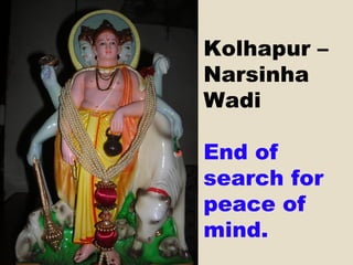 Kolhapur – Narsinha Wadi End of search for peace of mind. 