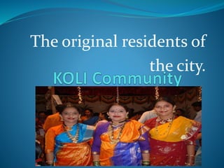 The original residents of
the city.
 