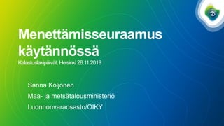 Menettämisseuraamus
käytännössä
Kalastuslakipäivät, Helsinki 28.11.2019
Sanna Koljonen
Maa- ja metsätalousministeriö
Luonnonvaraosasto/OIKY
 