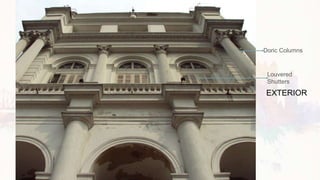 EXTERIOR
Louvered
Shutters
Doric Columns
 