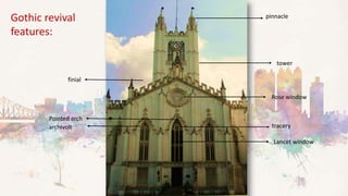 pinnacle
Rose window
Lancet window
tower
finial
Pointed arch
archivolt tracery
Gothic revival
features:
 