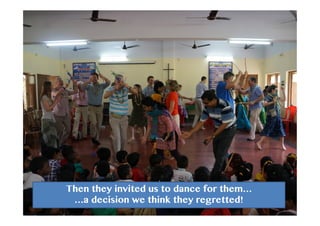 Then they invited us to dance for them…
…a decision we think they regretted!
 