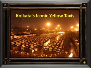 Kolkata's Iconic Yellow Taxis 
 