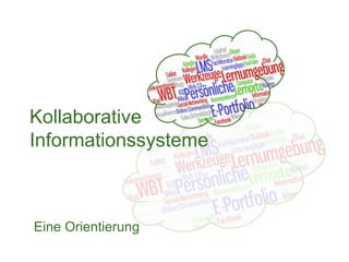 Kollaborative
Informationssysteme
Eine Orientierung
 