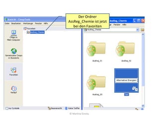 Der Ordner
AssReg_Chemie ist jetzt
bei den Favoriten
© Martina Grosty
 