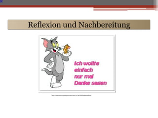 Reflexion und Nachbereitung




      http://andrea2110.wordpress.com/2010/11/26/feedbackmenschen/
 