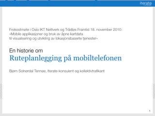 En historie om ruteinformasjon på mobiler i Norge