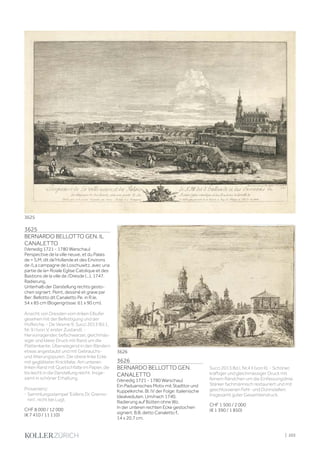 3625
BERNARDO BELLOTTO GEN. IL
CANALETTO
(Venedig 1721 - 1780 Warschau)
Perspective de la ville neuve, et du Palais
de = S.M. dit de'Hollande et des Environs
de /La campagne de Loschuwitz, avec una
partie de la= Roiale Eglise Catolique et des
Bastions de la ville de /Dresde (...), 1747.
Radierung.
Unterhalb der Darstellung rechts gesto-
chen signiert: Peint, dessiné et grave par
Ber: Bellotto dit Canaletto Pe. in R.le.
54 x 85 cm (Bogengrösse: 61 x 90 cm).
Ansicht von Dresden vom linken Elbufer
gesehen mit der Befestigung und der
Hofkirche. - De Vesme 9; Succi 2013 Bd.1,
Nr. 9 I (von V, erster Zustand). -
Hervorragender, tiefschwarzer, gleichmäs-
siger und klarer Druck mit Rand um die
Plattenkante. Überwiegend in den Rändern
etwas angestaubt und mit Gebrauchs-
und Alterungspuren. Die obere linke Ecke
mit geglätteter Knickfalte. Am unteren
linken Rand mit Quetschfalte im Papier, die
bis leicht in die Darstellung reicht. Insge-
samt in schöner Erhaltung.
Provenienz:
- Sammlungsstempel 'Exlibris Dr. Gremo-
nini', nicht bei Lugt.
CHF 8 000 / 12 000
(€ 7 410 / 11 110)
3626
BERNARDO BELLOTTO GEN.
CANALETTO
(Venedig 1721 - 1780 Warschau)
Ein Paduanisches Motiv mit Stadttor und
Kuppelkirche. Bl. IV der Folge: Italienische
Idealveduten. Um/nach 1740.
Radierung auf Bütten ohne Wz.
In der unteren rechten Ecke gestochen
signiert: B.B. detto Canaletto f..
14 x 20,7 cm.
Succi 2013 Bd.I, Nr.4 II (von II). - Schöner,
kräftiger und gleichmässiger Druck mit
feinem Rändchen um die Einfassungslinie.
Stärker fachmännisch restauriert und mit
geschlossenen Fehl- und Dünnstellen.
Insgesamt guter Gesamteindruck.
CHF 1 500 / 2 000
(€ 1 390 / 1 850)
3625
3626
| 203
 