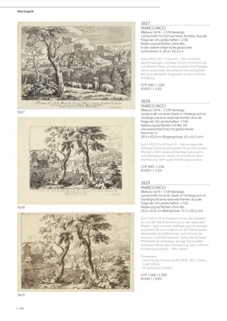 3627
MARCO RICCI
(Belluno 1676 - 1729 Venedig)
Landschaft mit Dorf auf einer Anhöhe. Aus der
Folge der 20 Landschaften. 1730.
Radierung auf Bütten ohne Wz..
In der oberen linken Ecke gestochen
nummeriert: 5. 29,2 x 43,3 cm.
Succi 2013, Nr. 7, II (von II). - Sehr schöner,
gleichmässiger und klarer Druck mit Rand bzw.
mit kleinem Rand um die separate Schriftplatte.
Verso vereinzelte Stockfleckchen und partiell
wenig angestaubt. Insgesamt in sehr schöner
Erhaltung.
CHF 900 / 1 200
(€ 830 / 1 110)
3628
MARCO RICCI
(Belluno 1676 - 1729 Venedig)
Landschaft mit einer Stadt im Hintergrund, im
Vordergrund eine rastende Familie. Aus der
Folge der 20 Landschaften. 1730
Radierung auf Bütten mit Wz. AS.
Die obere linke Ecke mit gestochener
Nummer: 6.
29,5 x 42,6 cm (Bogengrösse: 42 x 55,3 cm).
Succi 2013, Nr. 8 II (von II). - Hervorragender,
kräftiger und kontrastreicher Druck mit breiten
Rändern. Dort vereinzelt wenige Gebrauchs-
und Altersspuren. Verso minime Reste alter
Montierung. Sehr guter Erhaltungszustand.
CHF 900 / 1 200
(€ 830 / 1 110)
3629
MARCO RICCI
(Belluno 1676 - 1729 Venedig)
Landschaft mit einer Stadt im Hintergrund, im
Vordergrund eine rastende Familie. Aus der
Folge der 20 Landschaften. 1730.
Radierung auf Bütten ohne Wz..
29,5 x 42,6 cm (Blattgrösse: 31,1 x 46,2 cm).
Succi 2013, Nr. 8, Probedruck vor der Dedikati-
on und der Nummerierung von der separaten
Platte. - Sehr schöner, kräftiger, gleichmässiger
und klarer Druck mit Rand um die Plattenkante.
Vereinzelte Stockfleckchen und minime Ge-
brauchs- und Altersspuren. Verso die vertikale
Mittelfalte alt hinterlegt, wenige Dünnstellen
und kaum Reste alter Montierung. Sehr schöner
Erhaltungszustand. - Sehr selten.
Provenienz:
- Sammlung Thomas Graf (1878-1951), Berlin,
Lugt 1092a.
- Privatbesitz Schweiz.
CHF 1 000 / 1 500
(€ 930 / 1 390)
3627
3628
3629
Alte Graphik
| 204
 