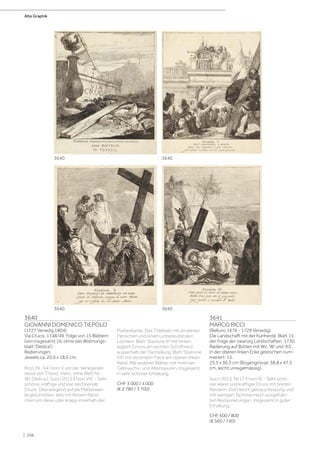 3640
GIOVANNI DOMENICO TIEPOLO
(1727 Venedig 1804)
Via Crucis, 1748/49. Folge von 15 Blättern
(von insgesamt 16, ohne das Widmungs-
blatt:'Dedica').
Radierungen.
Jeweils ca. 20,9 x 18,5 cm.
Rizzi 39 -54 I (von V, vor der Verlegerad-
resse von Theod. Viero, ohne Blatt Nr.
40: Dedica.); Succi 2012 II (von VII). - Sehr
schöne, kräftige und klar zeichnende
Druck. Überwiegend auf die Plattenkan-
te geschnitten, teils mit feinem Ränd-
chen um diese oder knapp innerhalb der
Plattenkante. Das Titelblatt mit einzelnen
Fleckchen und einem unbedeutenden
Löchlein. Blatt 'Stazione III' mit hinter-
legtem Einriss am rechten Schriftrand
ausserhalb der Darstellung. Blatt 'Stazione
VIII' mit dezentem Fleck am oberen linken
Rand. Alle anderen Blätter mit minimen
Gebrauchs- und Altersspuren. Insgesamt
in sehr schöner Erhaltung.
CHF 3 000 / 4 000
(€ 2 780 / 3 700)
3641
MARCO RICCI
(Belluno 1676 - 1729 Venedig)
Die Landschaft mit der Kuhherde. Blatt 15
der Folge der zwanzig Landschaften. 1730.
Radierung auf Bütten mit Wz. 'W' und 'AS'.
In der oberen linken Ecke gestochen num-
meriert: 15.
25,5 x 36,5 cm (Bogengrösse: 38,8 x 47,5
cm, leicht unregelmässig).
Succi 2013, Nr.17 II (von II). - Sehr schö-
ner, klarer und kräftiger Druck mit breiten
Rändern. Dort leicht gebrauchsspurig und
mit wenigen, fachmännisch ausgeführ-
ten Restaurierungen. Insgesamt in guter
Erhaltung.
CHF 600 / 800
(€ 560 / 740)
3640
3640
3640
3640
Alte Graphik
| 208
 