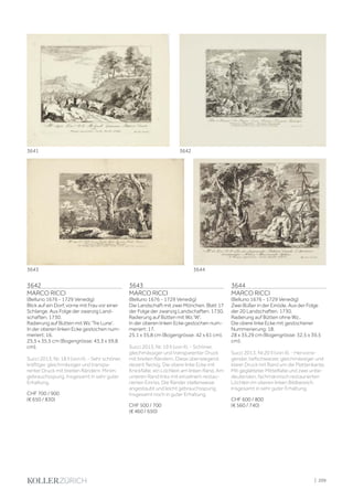 3642
MARCO RICCI
(Belluno 1676 - 1729 Venedig)
Blick auf ein Dorf, vorne mit Frau vor einer
Schlange. Aus Folge der zwanzig Land-
schaften. 1730.
Radierung auf Bütten mit Wz.'Tre Lune'.
In der oberen linken Ecke gestochen num-
meriert: 16.
25,5 x 35,5 cm (Bogengrösse: 43,3 x 59,8
cm).
Succi 2013, Nr. 18 II (von II). - Sehr schöner,
kräftiger, gleichmässiger und transpa-
renter Druck mit breiten Rändern. Minim
gebrauchsspurig. Insgesamt in sehr guter
Erhaltung.
CHF 700 / 900
(€ 650 / 830)
3643
MARCO RICCI
(Belluno 1676 - 1729 Venedig)
Die Landschaft mit zwei Mönchen. Blatt 17
der Folge der zwanzig Landschaften. 1730.
Radierung auf Bütten mit Wz.'W'.
In der oberen linken Ecke gestochen num-
meriert: 17.
25,1 x 35,8 cm (Bogengrösse: 42 x 61 cm).
Succi 2013, Nr. 19 II (von II). - Schöner,
gleichmässiger und transparenter Druck
mit breiten Rändern. Diese überwiegend
dezent fleckig. Die obere linke Ecke mit
Knickfalte, ein Löchlein am linken Rand. Am
unteren Rand links mit einzelnem restau-
rierten Einriss. Die Ränder stellenweise
angestaubt und leicht gebrauchsspurig.
Insgesamt noch in guter Erhaltung.
CHF 500 / 700
(€ 460 / 650)
3644
MARCO RICCI
(Belluno 1676 - 1729 Venedig)
Zwei Büßer in der Einöde. Aus der Folge
der 20 Landschaften. 1730.
Radierung auf Bütten ohne Wz..
Die obere linke Ecke mit gestochener
Nummerierung: 18.
28 x 35,29 cm (Bogengrösse: 32,5 x 39,5
cm).
Succi 2013, Nr.20 II (von II). - Hervorra-
gender, tiefschwarzer, gleichmässiger und
klarer Druck mit Rand um die Plattenkante.
Mit geglätteter Mittelfalte und zwei unbe-
deutenden, fachmännisch restaurierten
Löchlein im oberen linken Bildbereich.
Insgesamt in sehr guter Erhaltung.
CHF 600 / 800
(€ 560 / 740)
36423641
3643 3644
| 209
 