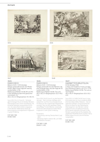 3645
MARCO RICCI
(Belluno 1676 - 1729 Venedig)
Felsige Landschaft mit den vier Pferde-
führern. Blatt 19 der Folge der zwanzig
Landschaften. 1730.
Radierung auf Bütten mit Wz.'W' und 'AS'.
In der Darstellung oben links gestochen
nummeriert: 19.
28,5 x 35,5 cm (Bogengrösse: 44 x 58 cm).
Succi 2013, Nr. 21 II (von II). - Schöner,
gleichmässiger Druck mit breiten Rändern.
Überwiegend dort minim stockfleckig, mit
einzelnen kleineren restaurierten Einris-
sen. Am obere Rand stärker angegraut,
in den Ränder stellenweise etwas ge-
brauchsspurig und angestaubt. Insgesamt
in guter Erhaltung.
CHF 500 / 700
(€ 460 / 650)
3646
MARCO RICCI
(Belluno 1676 - 1729 Venedig)
Felsige Landschaft mit zwei Männern, die
eine Schlange töten. Aus der Folge der 20
Landschaften. 1730.
Radierung auf Bütten mit Wz. Tre Lune.
26,5 x 36,5 cm (Bogengrösse: 33,5 x 44,5
cm).
Succi 2013, Nr.22 I (von II, vor der Numme-
rierung). - Sehr schöner, kräftiger, kont-
rastreicher und frisch leuchtender Druck
mit Rand um die ungereinigte Plattenkante
und dem Text von der separaten Platte.
Unauffällige Trockenfältchen, vereinzelte
Fleckchen überwiegend im linken Rand.
Insgesamt in sehr guter Erhaltung.
Provenienz:
- Sammlung Loening, Deutschland, Lugt
4807.
- Bassenge, Berlin, Auktion 86, Lot 5500.
- Privatbesitz Schweiz.
CHF 900 / 1 200
(€ 830 / 1 110)
3647
GIAMBATTISTA BRUSTOLON
(1726 Venedig 1796)
L'antico, ed il moderno, il rozzo, e il vago...
Aus: Pittoreschi Capricci, um 1777-1779.
Radierung auf Bütten mit Wz. Tre Lune un
'Sot Imperial'.
36,5 x 49 cm (Bogengrösse: 42,6 x 55,5
cm).
Succi 2013, II, S.895, Nr.36 I (von II, mög-
licherweise das von Succi erwähnte Blatt
ehemals Valeria Bella, Mailand). - Hervor-
ragender, kräftiger und kontrastreicher
Druck mit Rand um die Plattenkante.
Überwiegend in den Rändern stärker
angeschmutzt und gebrauchsspurig.
Mit einzelnen kleineren Einrissen in den
Rändern ausserhalb der Druckplatte. Die
geglättete Mittelfalte leicht sichtbar. Verso
etwas angeschmutzt und mit Montie-
rungsresten.
CHF 300 / 400
(€ 280 / 370)
36483647
3645 3646
Alte Graphik
| 210
 
