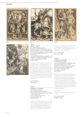 3652
WOLF TRAUT
(um 1485 Nürnberg 1520)
Wohl nach HANS FURTENBACH. St. Va-
lentin, St. Stephan und St. Maximilian unter
einem Renaissancebogen mit den Wappen
der Fröschl und Passauer. 1514.
Holzschnitt.
Im unteren Bildrand links monogrammiert
(ligiert): FH; unten rechts datiert und mo-
nogrammiert (ligiert): 1514 WT.
25,5 x 17,9 cm.
Bartsch 7, S. 452; Nagler (Monogrammis-
ten) Bd. V, 900. - Laut Nagler erster Zu-
stand von II (mit den Monogrammen und
der Datierung). - Kräftiger, überwiegend
klar zeichnender Druck mit schönem Rand
um die Einfassungslinien. Gleichmässig
wenig gebräunt und minim stockfleckig.
Mit kleinem Wurmlöchlein im unteren Blat-
trand ausserhalb der Darstellung. Einzelne
winzige Läsuren im oberen Rand. Insge-
samt in schöner Erhaltung. - Von grosser
Seltenheit.
CHF 700 / 900
(€ 650 / 830)
3653*
ALBRECHT DÜRER
(1471 Nürnberg 1528)
Der hl. Georg zu Pferd, 1501/04.
Holzschnitt auf Bütten mit Wz. acht Pilger
im Kreis (Meder 8).
Im Druckstock unten rechts
monogrammiert: AD.
21,4 x 14,4 cm.
Bartsch 111; Meder 225 d (von d, um 1580
entstanden); Schoch/Mende/Scherbaum
138. - Kräftiger, tiefschwarzer Druck mit
der Einfassungslinie und stellenweise
mit feinem Rändchen um diese. Kleinere
fachmännisch ausgeführte Restaurie-
rungen, so im Federbusch des Helms und
unterhalb der Königstochter am linken
Rand. Verso mit Resten alter Montierung.
Insgesamt in guter Erhaltung.
CHF 1 200 / 1 500
(€ 1 110 / 1 390)
3654*
ALBRECHT DÜRER
(1479 Nürnberg 1528)
Die Versuchung des Müssiggängers (Der
Traum des Doktors). Nach 1497.
Kupferstich auf Bütten mit Wz. wohl 'Be-
kröntes Lilienwappen' (Meder 123).
Am unteren Rand gestochen
monogrammiert: AD.
19 x 12,2 cm.
Bartsch 76; Schoch/Mende/Scherbaum
18; Meder 70 e/f (von f, mit dem Kratzer
im linken Arm des Träumenden, aber
ohne den Kratzer über der rechten Brust)
. - Gleichmässiger, klarer, leicht silbriger
Druck mit feinem Rändchen um die Plat-
tenkante. Gleichmässig leicht stockfleckig.
Verso mit Annotationen und alten Samm-
lungsnummern. Ausserdem mit Klebes-
puren und Resten alter Montierung. Guter
Erhaltungszustand.
Provenienz:
- Sammlungsstempel 'Stern', nicht bei
Lugt.
CHF 2 000 / 3 000
(€ 1 850 / 2 780)
3655
36533652 3654
Alte Graphik
| 212
 